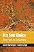 It Is Your Choice: The Path to Salvation