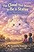 The Cloud That Wanted To Be A Statue by Tocanishia Swanson