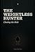THE WEIGHTLESS HUNTER: Closing the Hole (THE PENDULUM SWINGS)