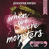 When We Were Monsters by Jennifer Niven