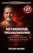 Networking Troubleshooting: Systematic Diagnosis and Resolution of Network Problems in Production (Modern Cloud & AI Engineering Series Book 27)