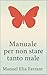 Manuale per non stare tanto male: Un percorso gentile per attutire la sofferenza quotidiana (Musica sorda) (Italian Edition)