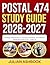 POSTAL 474 STUDY GUIDE 2026-2027 : Strategic Approaches To Learning, Retention, And Effective Preparation With 9 Full Length