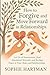 How to Forgive and Move Forward in Relationships: Let Go of Resentment, Heal Emotional Wounds, and Reclaim Peace in Your Heart and Relationships (The Emotionally Intelligent Relationships Series)