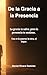 De la Gracia a la Presencia: La gracia te salva, pero la presencia te sostiene. Una es la puerta; la otra, el hogar. (Spanish Edition)