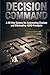 Decision Command: A 90-Day System for Automating Choices and Eliminating ADHD Paralysis