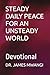 STEADY DAILY PEACE FOR AN UNSTEADY WORLD: Devotional
