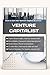 Venture capitalist: How to Get into Venture Capital Business. Biographies, citations and ideas about raising capital, Venture fund investment strategies for value investing & private equity valuation