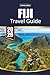 FIJI TRAVEL GUIDE 2026: Uncover the Beauty, Culture, and Hidden Gems of Fiji’s Islands, From Pristine Beaches to Vibrant Traditions