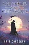 Chronicles of the Grim Reaper by Griz Calderon
