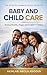 THE MODERN COMMON SENSE GUIDE TO BABY AND CHILD CARE: Raising Healthy, Happy, and Confident Children