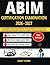 ABIM Certification Examination 2026 - 2027: A Complete Exam Prep Guide for Internal Medicine Certification with 1500 Practice Questions, Key Clues, Detailed Answers with Rationales