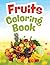 Fruits Coloring For Inviting Book: Fun and Easy Fruit Illustrations to Color for Toddlers and Preschoolers
