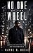No One at the Wheel: A Novel of Appetite, Ego, and the Lie of Self