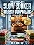 The Complete Slow Cooker Freezer Dump Meals Cookbook: 135+ Budget-Friendly Frozen Crockpot Recipes with Full-Color Pictures — Prep a Month of Easy ... Families (The Complete Freezer Dump Series)