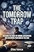 The Tomorrow Trap : Breaking the Habit of Chronic Anticipation and Anchoring Your Mind in the Now