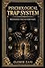 Psychological Trap System (3 Book Box Set): Recognize the Pattern Fast.