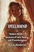 Spellbound : A Modern Witch’s Grimoire of Love, Beauty, and Transformation: Love, Beauty, and Power Unleashed
