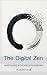 The Digital Zen : Mindfulness in the Age of Algorithms
