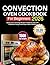 Convention Oven Cookbook For Beginners 2026 by Bobby Chang