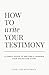 How To Write Your Testimony: A Simple Guide To Writing & Sharing Your Salvation Story