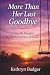 More Than Her Last Goodbye:...