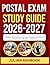 POSTAL EXAM STUDY GUIDE 2026-2027: Strategic Approaches To Learning, Retention, And Effective Preparation With 9 Full Length