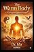 The Warm Body A TCM Guide to Longevity, Strength, and Disease Prevention