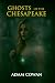 Ghosts of the Chesapeake: A...