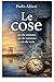 Le cose: Ciò che amiamo, ciò che temiamo, ciò che resta. (Italian Edition)