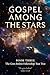 Gospel Among The Stars: Book 3: The Goes Before Fellowship