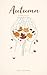Autumn: A Collection of Gentle Reminder