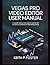 Vegas Pro Video Editor User Manual: Complete Step by Step Beginner Tutorial with Pro Tips for Professional Video Editing Results (Video Editing Simplified)