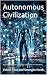 Autonomous Civilization: Ph...