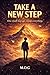 TAKE ANEW STEP: How One Small Step Can Change Your Life, Overcome Overthinking, and Build Real Confidence