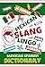 Mexican Slang Lingo: Mexican Spanish Dictionary