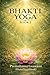 Bhakti Yoga: Book 2 (BhaktiYogaMonk - Bhakti Yoga Books)