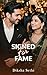 Signed For Fame: A Billionaire Contract Marriage Romance (The Signature Book 2)