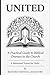 UNITED: A Practical Guide to Biblical Oneness in the Church: A Reformed Vision of Unity