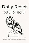 Daily Reset Sudoku Puzzle Book: Sudoku Puzzles for Daily Reset/Help calm the Mind, Relax and Focus/ 6⨉9 inches, 110 pages/ 50+ Puzzles/Solutions Included