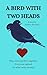 A BIRD WITH TWO HEADS