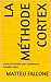 La Méthode Cortex: Arrête de travailler plus. Commence à travailler mieux. (French Edition)