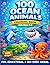 100 Ocean animals coloring book Kids Ages 4–8 Fun, Educational & Big-Sized Animal: Dive Into 100 Cute Sea Animals