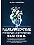 THE FAMILY MEDICINE PRINCIPLES AND PRACTICE HANDBOOK: A Comprehensive Clinical Reference for Diagnosis, Treatment, and Patient-Centered Care Across the Lifespan