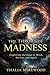 The Throws of Madness: Exploring the Edge of Mind, Society, and Spirit