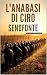 L’Anabasi di Ciro: La Spedi...