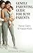 The Gentle Parenting Guide for Busy Parents: Raise Happy Toddlers Ages 1-5 Without Yelling — Tantrum Solutions & 30-Day Plan
