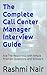 The Complete Call Center Manager Interview Guide: Ace The Readiness with Ample Practice Questions and Answers (Marvelous Careers)