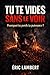 Tu te vides sans le voir: Pourquoi tu perds ta puissance (French Edition)