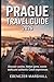 PRAGUE TRAVEL GUIDE 2026: Discover Castles, Hidden Gems, Scenic Walks, and Authentic Czech Experiences